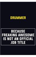 Drummer Because Freaking Awesome Is Not An Official Job Title