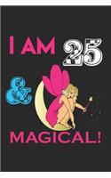 i Am 25 Notebook & Magical ! Birthday Gift: Lined Notebook / Journal Gift, 120 Pages, 6x9, Soft Cover, Matte Finish Beautifully Decorated Inside
