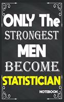 Only The Strongest Men Become Statistician