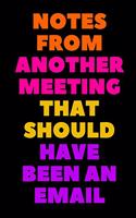Notes From Another Meeting That Should Have Been An Email