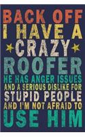 Back Off I Have A Crazy Roofer He Has Anger Issues And A Serious Dislike For Stupid People And I'm Not Afraid To Use Him