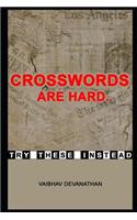 Crosswords are Hard. Try these Instead