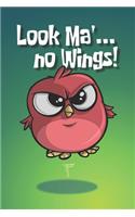 Look Ma' no Wings
