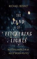 Land of Flickering Lights Lib/E: Restoring America in an Age of Broken Politics