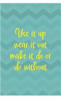 Use It Up Wear It Out Make It Do Or Do Without