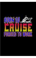 Born to cruise forced to work: Hangman Puzzles - Mini Game - Clever Kids - 110 Lined pages - 6 x 9 in - 15.24 x 22.86 cm - Single Player - Funny Great Gift