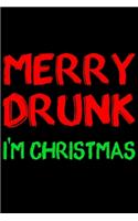 Merry Drunk I'm Christmas Notizbuch: DIN A5 Kariert 120 Seiten - Planer Tagebuch Notizheft Notizblock Journal To Do Liste - Betrunken Besoffen Alkohol Bier Sekt Wein Glühwein Schnaps Pa