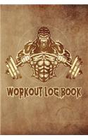 Workout Logbook: Bodybuilding Journal, Physical Fitness Journal, Fitness Log Books, Workout Log Books For Men Track Your Progress, Cardio, Weights And More! 6x9 Pape