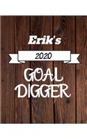 Erik's 2020 Goal Digger: 2020 New Year Planner Goal Journal Gift for Erik / Notebook / Diary / Unique Greeting Card Alternative