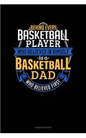 Behind Every Basketball Player Who Believes In Himself Is A Basketball Dad Who Believed First: Address Book(851 Address Book)