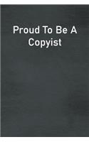 Proud To Be A Copyist
