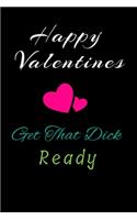 Happy Valentines Get That Dick Ready