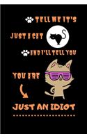Tell me it's just a cat and i'll tell you ..you are just an idiot