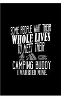 Some people wait their whole lives to meet their camping buddy. I married mine