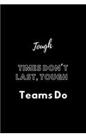 Tough Times Don't Last, Tough Teams Do