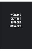 World's Okayest Support Manager.: Blank Lined Journal Notebook, Funny Journals, Gift For Support Manager