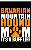 Bavarian Mountain Hound Mom It's A Ruff Life