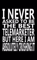 I never asked to be The Best Telemarketer, But Here I am Absolutely Crushing it