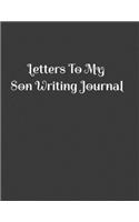 Letters To My Son Writing Journal: A Journal Of Letters From Mother To Child