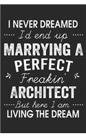 I Never Dreamed I'd End Up Marrying A Perfect Freakin' Architect