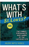 What's with St. Louis?, 2nd Edition: The Quirks, Personality, and Charm of the Gateway City