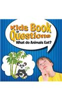 Kids Book of Questions: What do Animals Eat?