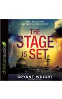 The Stage Is Set: Israel, the End Times, and Christ's Ultimate Victory