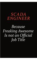 SCADA Engineer Because Freaking Awesome Is Not An Official Job Title: Career journal, notebook and writing journal for encouraging men, women and kids. A framework for building your career.