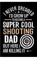I never dreamed I'd grow up to become a Super Cool Shooting Dad