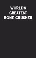 World's Greatest Bone Crusher: Blank Lined Notebook Journal to Write In