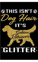 This IsN't Dog Hair It's Golden Retriever Glitter