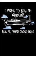 I Want To Buy An Airplane But My Wife Chess-Nah!