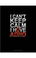I Can't Keep Calm I Have Adhd: Cornell Notes Notebook(150 Cornell Notes Notebook)
