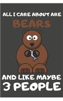 All I Care About Are Bears And Like Maybe 3 People