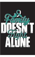 Family Doesn't Fight Alone: Cervical Cancer Journal Notebook (6x9), Cervical Cancer Books, Cervical Cancer Gifts, Cervical Cancer Awareness Product