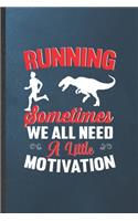 Running Sometimes We All Need a Little Motivation