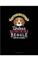 Always Be Yourself Unless You Can Be A Beagle Then Be A Beagle: Checkbook Register(6 Checkbook Register)