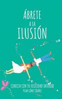 Ábrete a la ilusión