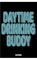 Daytime Drinking Buddy Notebook: Beer Notizbuch: Notizbuch A5 punktierte 110 Seiten, Notizheft / Tagebuch / Reise Journal, perfektes Geschenk für Sie, Ihre Familie und Freunde, die 