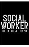 Social Worker I'll Be There For You