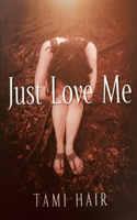 Just love me