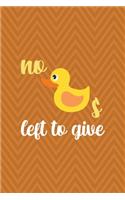 No Ducks Left To Give