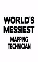 World's Messiest Mapping Technician: Personal Mapping Technician Notebook, Journal Gift, Diary, Doodle Gift or Notebook - 6 x 9 Compact Size- 109 Blank Lined Pages