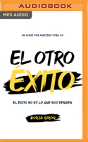 El Otro Éxito: El Éxito No Es Lo Que Nos Venden