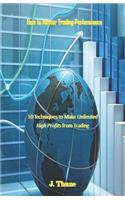 How to Master Trading Performance: 10 Techniques to Make Unlimited High Profits from Trading