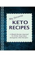 My Favorite Keto Recipes: A Blank Recipe Journal to Write Your Best Ketogenic Diet Recipes