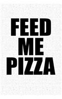 Feed Me Pizza