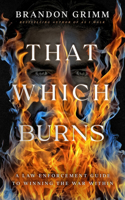 That Which Burns