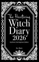 The Practicing Witch Diary 2026 - Northern Hemisphere