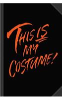 This Is My Halloween Costume Journal Notebook: Blank Lined Ruled for Writing 6x9 120 Pages